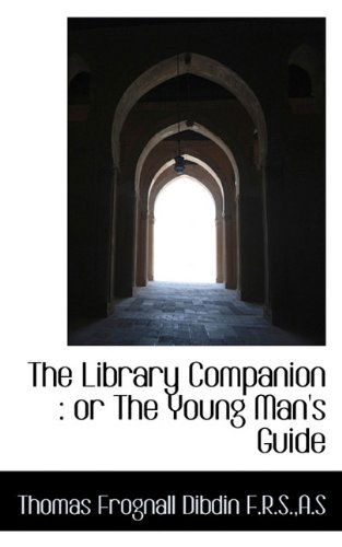 Cover for Thomas Frognall Dibdin · The Library Companion: or the Young Man's Guide (Paperback Book) (2009)