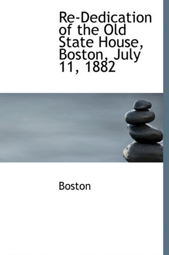 Cover for Boston · Re-dedication of the Old State House, Boston, July 11, 1882 (Paperback Bog) (2009)