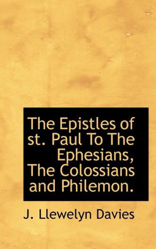 Cover for J Llewelyn Davies · The Epistles of St. Paul to the Ephesians, the Colossians and Philemon. (Paperback Book) (2009)