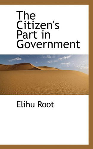 Cover for Elihu Root · The Citizen's Part in Government (Paperback Book) (2009)