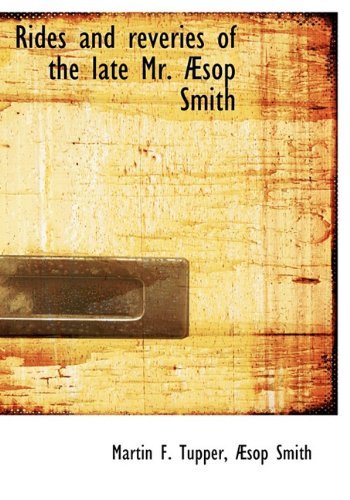 Rides and Reveries of the Late Mr. Æsop Smith - Æsop Smith - Libros - BiblioLife - 9781117461496 - 16 de diciembre de 2009