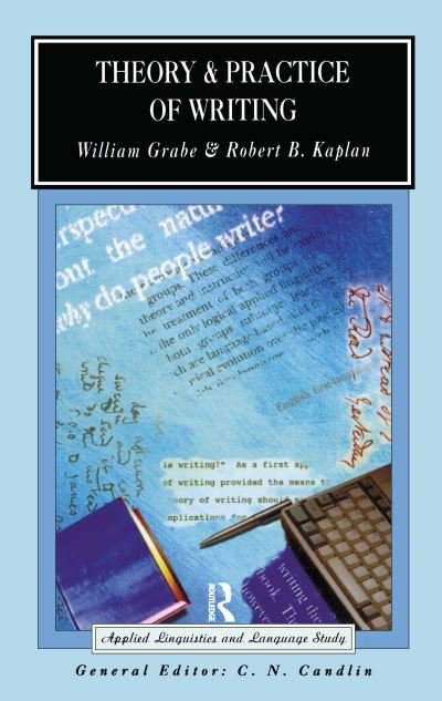 Theory and Practice of Writing: An Applied Linguistic Perspective - Applied Linguistics and Language Study - Grabe, William (Northern Arizona University, USA) - Bøger - Taylor & Francis Ltd - 9781138152496 - 18. august 2016