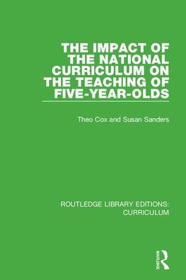 Cover for Theo Cox · The Impact of the National Curriculum on the Teaching of Five-Year-Olds - Routledge Library Editions: Curriculum (Pocketbok) (2020)