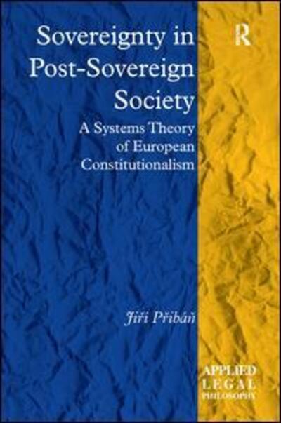 Cover for Jiri Priban · Sovereignty in Post-Sovereign Society: A Systems Theory of European Constitutionalism - Applied Legal Philosophy (Paperback Book) (2017)