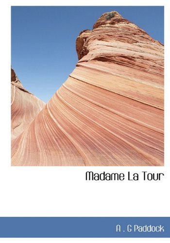 Cover for A . G Paddock · Madame La  Tour (Hardcover Book) (2010)