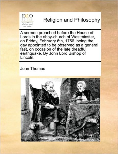 Cover for John Thomas · A Sermon Preached Before the House of Lords in the Abby-church of Westminster, on Friday, February 6th, 1756. Being the Day Appointed to Be Observed As (Paperback Book) (2010)