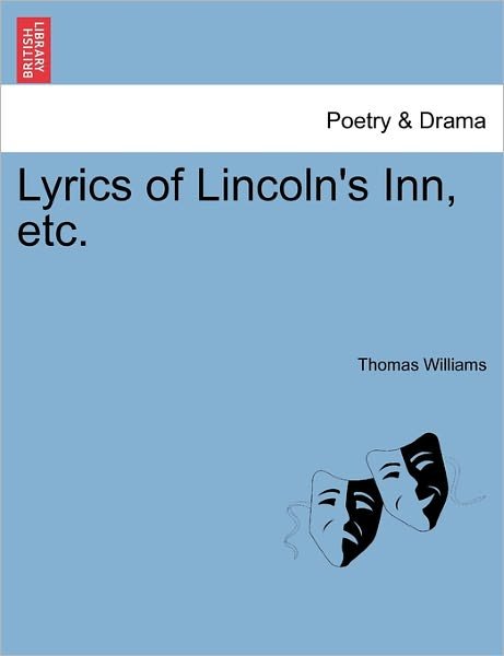 Cover for Thomas Williams · Lyrics of Lincoln's Inn, Etc. (Paperback Book) (2011)