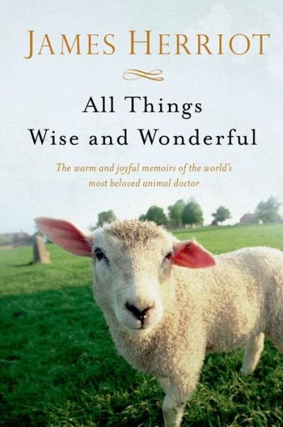 Cover for James Herriot · All Things Wise and Wonderful: The Warm and Joyful Memoirs of the World's Most Beloved Animal Doctor - All Creatures Great and Small (Paperback Book) (2015)