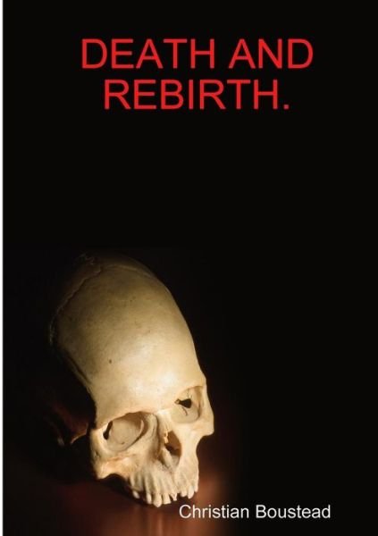 Cover for Christian Boustead · Death and Rebirth. (Paperback Book) (2013)