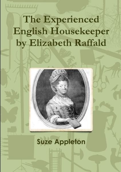 Cover for Suze Appleton · The Experienced English Housekeeper by Elizabeth Raffald (Taschenbuch) (2015)