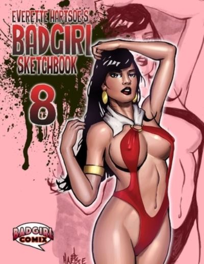 Cover for Everette Hartsoe · BADGIRL SKETCHBOOK VOL. 8-House of Hartsoe COVER (Book) (2017)