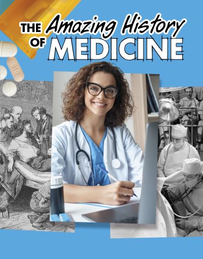 Cover for Heather Murphy Capps · The Amazing History of Medicine - Amazing Histories (Hardcover bog) (2023)