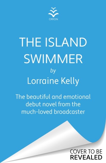 The Island Swimmer: The perfect feel-good read for book clubs about facing your past and finding yourself - Lorraine Kelly - Livros - Orion - 9781398714496 - 15 de fevereiro de 2024