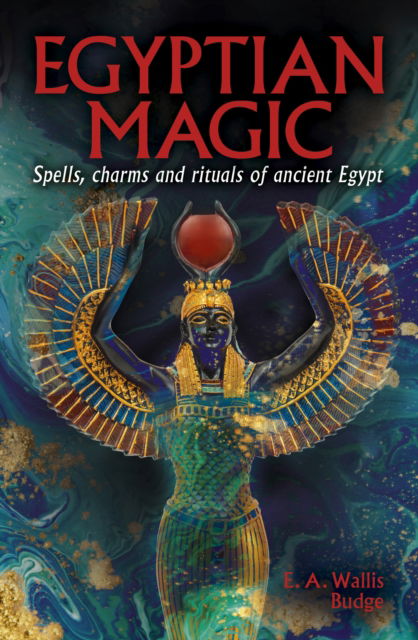 Cover for EA Wallis Budge · Egyptian Magic: Spells, charms and rituals of ancient Egypt (Pocketbok) (2024)