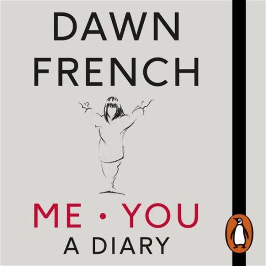 Cover for Dawn French · Me. You. A Diary: The No.1 Sunday Times Bestseller (Hörbuch (CD)) [Unabridged edition]