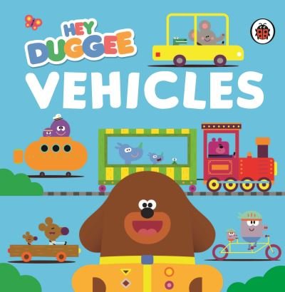 Hey Duggee: Vehicles: Tabbed Board Book - Hey Duggee - Hey Duggee - Books - Penguin Random House Children's UK - 9781405960496 - June 6, 2024
