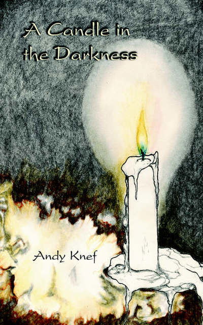 A Candle in the Darkness - Andy Knef - Bøger - Trafford Publishing - 9781412001496 - 20. maj 2003