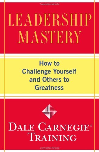Cover for Dale Carnegie Training · Leadership Mastery: How to Challenge Yourself and Others to Greatness - Dale Carnegie Books (Paperback Book) (2009)