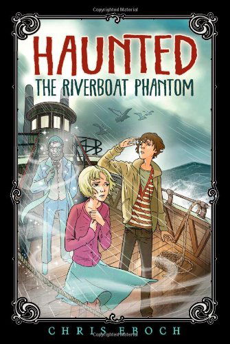 Cover for Chris Eboch · The Riverboat Phantom (Haunted) (Paperback Book) (2009)