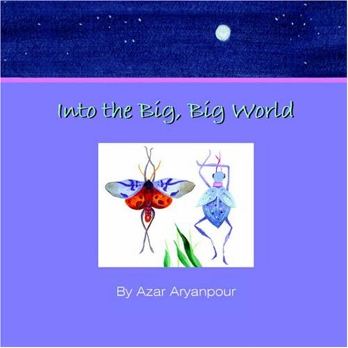 Cover for Azar Aryanpour · Into the Big, Big World (Paperback Book) (2005)