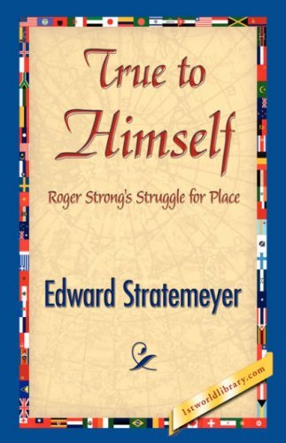 True to Himself - Edward Stratemeyer - Books - 1st World Library - Literary Society - 9781421841496 - June 15, 2007