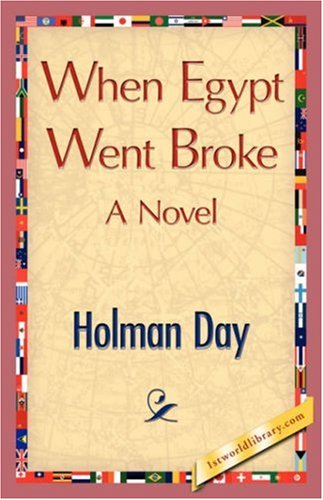 When Egypt Went Broke - Holman Day - Books - 1st World Library - Literary Society - 9781421896496 - December 1, 2007