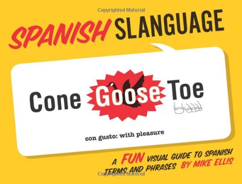 Cover for Mike Ellis · Spanish Slanguage: A Fun Visual Guide to Spanish Terms and Phrases - Slanguage (Paperback Book) [English And Spanish edition] (2010)