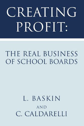 Cover for C Caldarelli · Creating Profit: the Real Business of School Boards (Pocketbok) (2007)