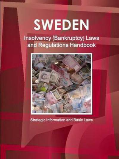 Cover for Inc Ibp · Sweden Insolvency (Bankruptcy) Laws and Regulations Handbook - Strategic Information and Basic Laws (Paperback Book) (2015)