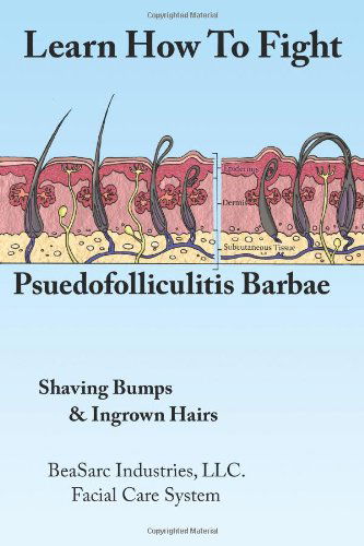 Cover for Llc. Facial Care System Beasarc Industries · Learn How to Fight Psuedofolliculitis Barbae: Shaving Bumps &amp; Ingrown Hairs (Paperback Book) (2008)