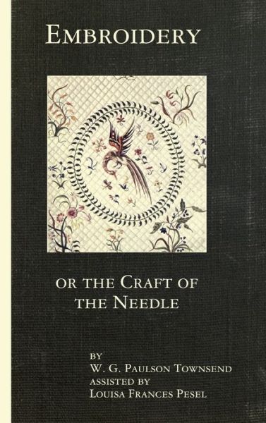 Cover for W G Paulson Townsend · Embroidery or the Craft of the Needle (Hardcover bog) (2008)