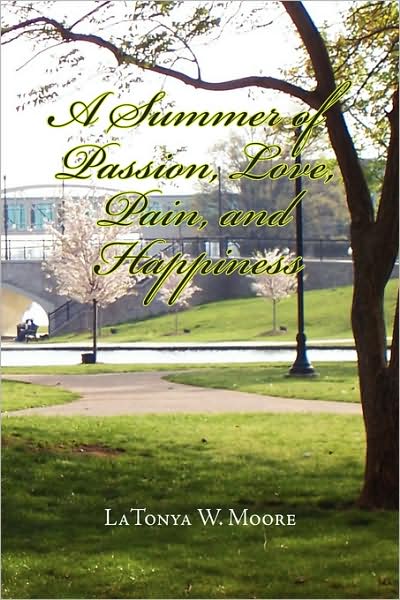 Cover for Latonya W. Moore · A Summer of Passion, Love, Pain, and Happiness (Paperback Book) (2008)