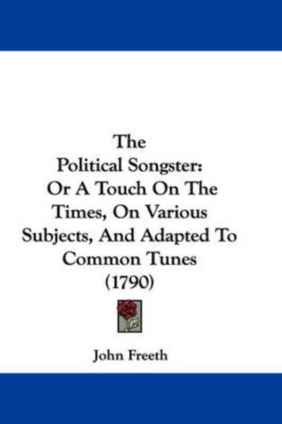 Cover for John Freeth · The Political Songster: or a Touch on the Times, on Various Subjects, and Adapted to Common Tunes (1790) (Paperback Book) (2008)