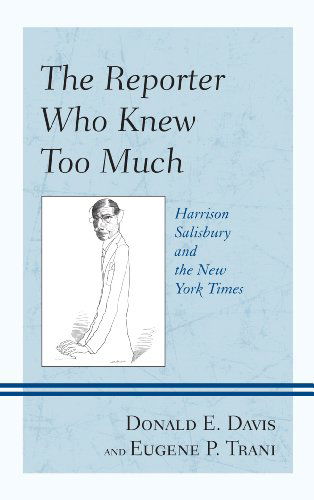 Cover for Donald E. Davis · The Reporter Who Knew Too Much: Harrison Salisbury and the New York Times (Hardcover Book) (2012)