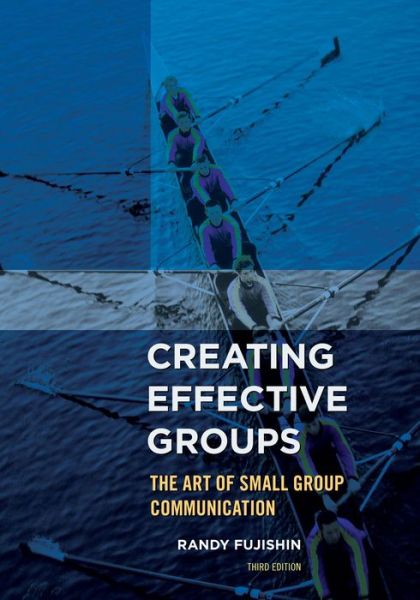 Cover for Randy Fujishin · Creating Effective Groups: The Art of Small Group Communication (Hardcover Book) [Third edition] (2013)
