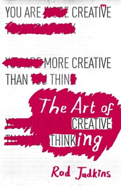 The Art of Creative Thinking - Rod Judkins - Książki - Hodder & Stoughton - 9781444794496 - 31 grudnia 2015