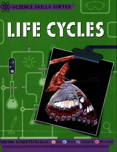 Cover for Anna Claybourne · Science Skills Sorted!: Life Cycles - Science Skills Sorted! (Hardcover bog) [Illustrated edition] (2017)