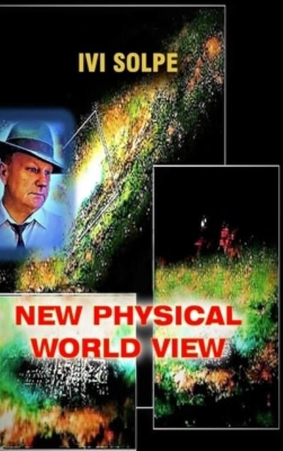 Cover for Ivi Solpe · New Physical World View (Bog) (2023)
