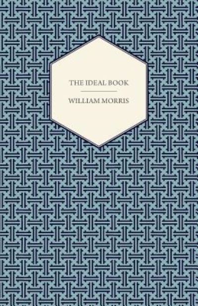 The Ideal Book - William Morris - Books - Read Books - 9781447470496 - December 17, 2012