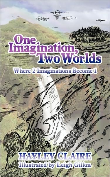 Cover for Hayley Claire · One Imagination, Two Worlds: Where 2 Imaginations Become 1 (Paperback Book) (2009)