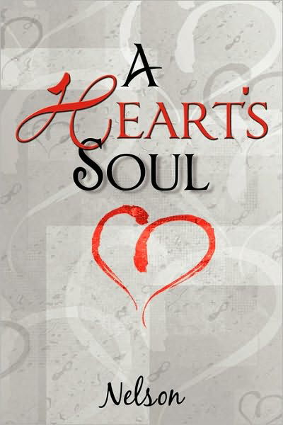 A Heart's Soul - Nelson - Bøger - AuthorHouse - 9781449025496 - 22. april 2010