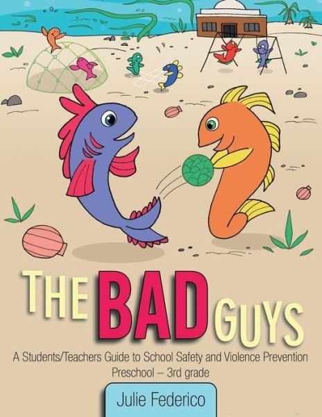 Cover for Julie Federico · The Bad Guys: a Students / Teachers Guide to School Safety and Violence Prevention (Paperback Book) (2013)