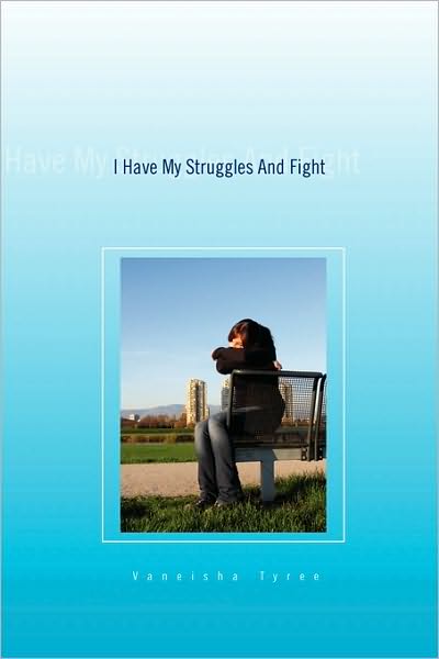 Cover for Vaneisha Tyree · I Have My Struggles and Fight (Paperback Book) (2010)