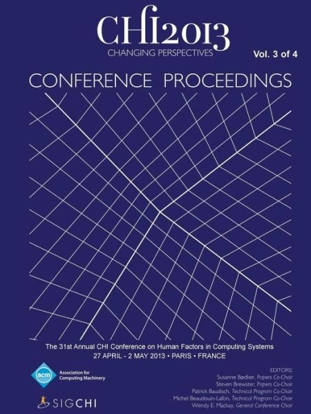 Cover for Chi 13 Conference Committee · Chi 13 Proceedings of the 31st Annual Chi Conference on Human Factors in Computing Systems V3 (Paperback Book) (2013)