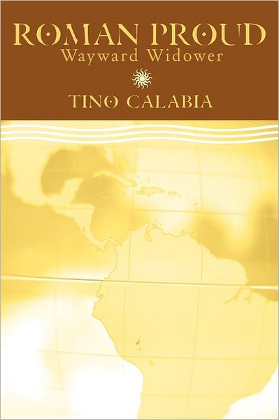 Cover for Tino Calabia · Roman Proud, Wayward Widower (Paperback Book) (2010)