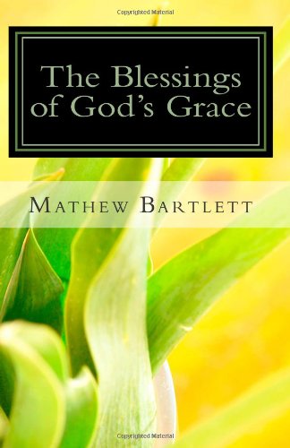 Cover for Mathew Bartlett · The Blessings of God's Grace: Paul's Epistle to the Ephesians (Paperback Book) (2011)