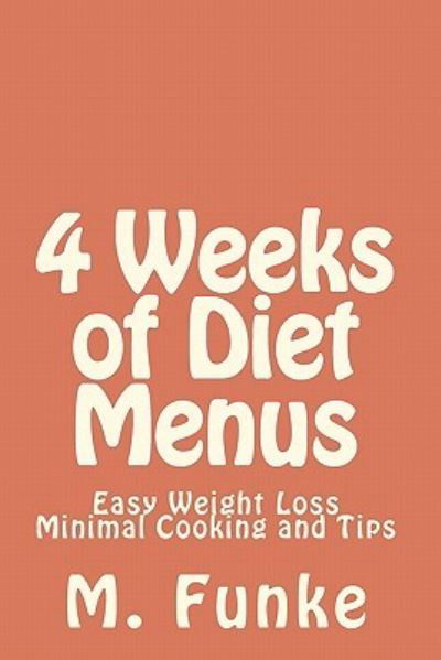 Cover for M Funke · 4 Weeks of Diet Menus: Easy Weight Loss (Paperback Book) (2010)