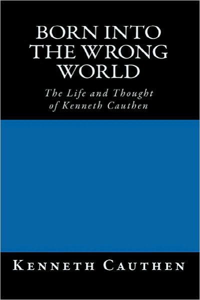 Cover for Kenneth Cauthen · Born into the Wrong World: the Life and Thought of Kenneth Cauthen (Paperback Book) (2010)