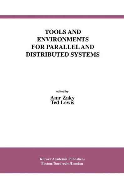 Cover for Amr Zaky · Tools and Environments for Parallel and Distributed Systems - International Series in Software Engineering (Pocketbok) [Softcover Reprint of the Original 1st Ed. 1996 edition] (2012)