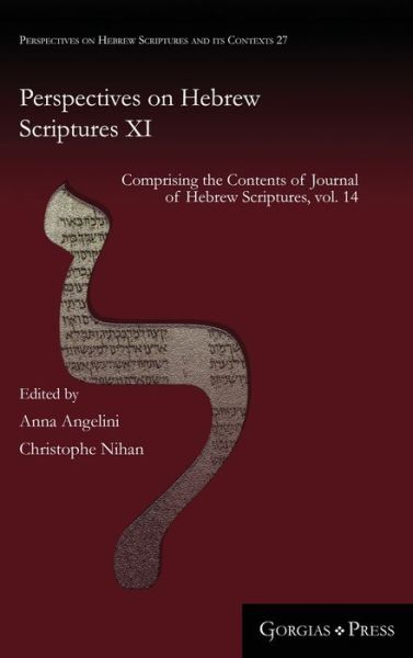 Cover for Perspectives on Hebrew Scriptures XI: Comprising the Contents of Journal of Hebrew Scriptures, vol. 14 - Perspectives on Hebrew Scriptures and its Contexts (Hardcover Book) (2017)